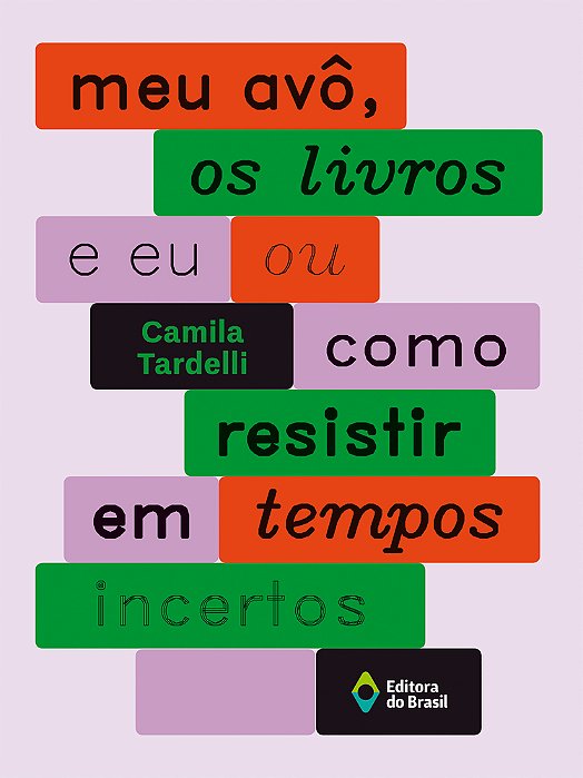 Meu Avô, Os Livros E Eu Ou Como Resistir Em Tempos Incertos