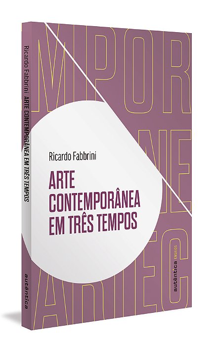 Arte Contemporânea Em Três Tempos