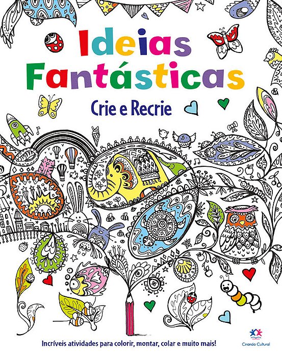 Idéias Fantásticas - Crie E Recrie