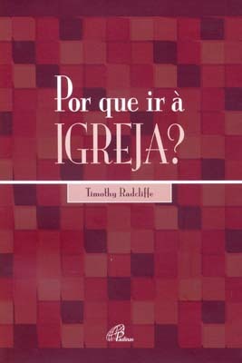 Por Que Ir À Igreja? O Drama Da Eucaristia