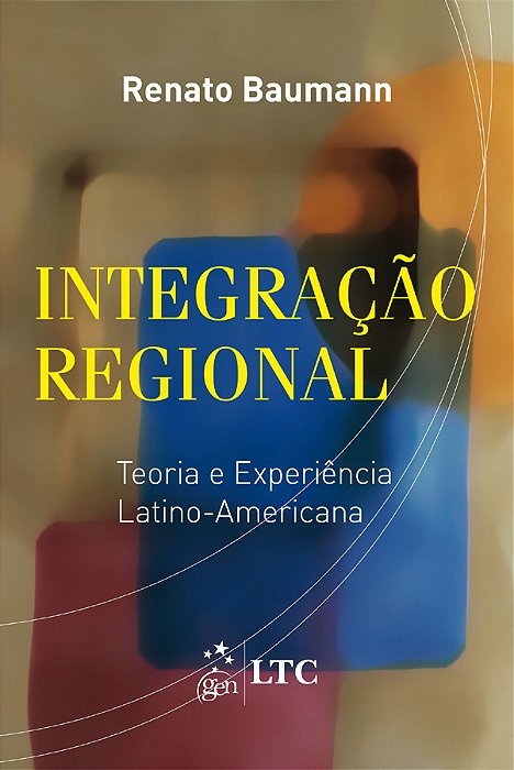 Integração Regional - Teoria E Experiência Latino-Americana