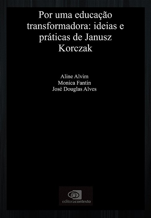 Por Uma Educação Transformadora Ideias E Práticas De Janusz Korczak