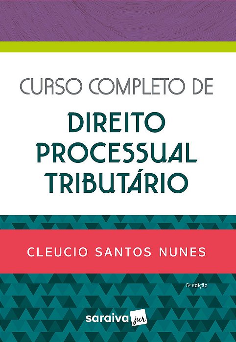 Curso Completo De Direito Processual Tributário - 5ª Edição 2022