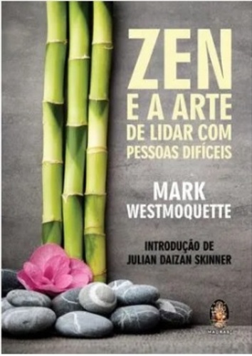 Zen E A Arte De Lidar Com Pessoas Difíceis