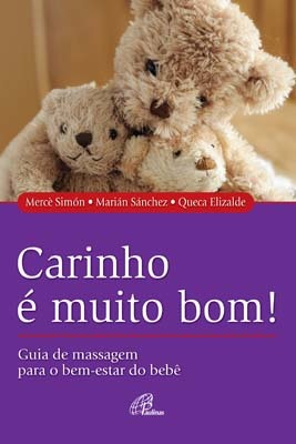 Carinho É Muito Bom! Guia De Massagens Para O Bem-Estar Do Bebê