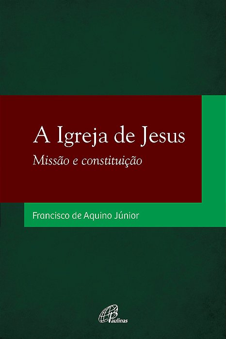 A Igreja De Jesus Missão E Constituição