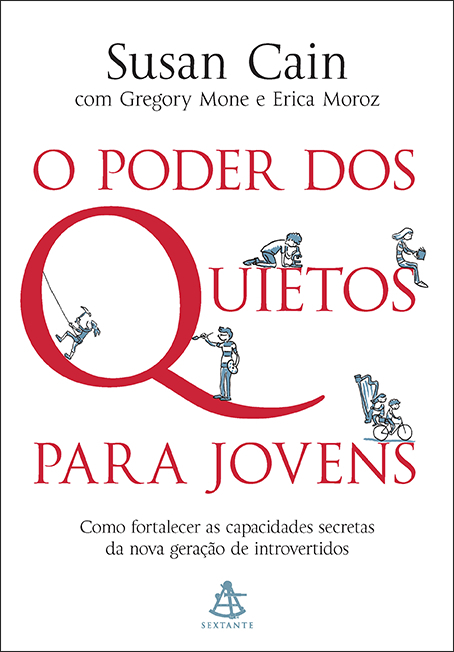 O Poder Dos Quietos Para Jovens Como Fortalecer As Capacidades Secretas Da Nova Geração De Introvertidos