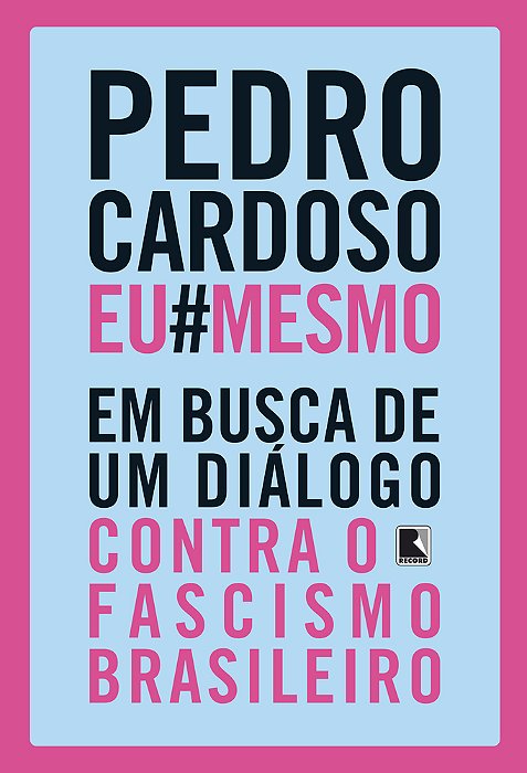 Pedro Cardoso Eu Mesmo Em Busca De Um Diálogo Contra O Fascismo Brasileiro