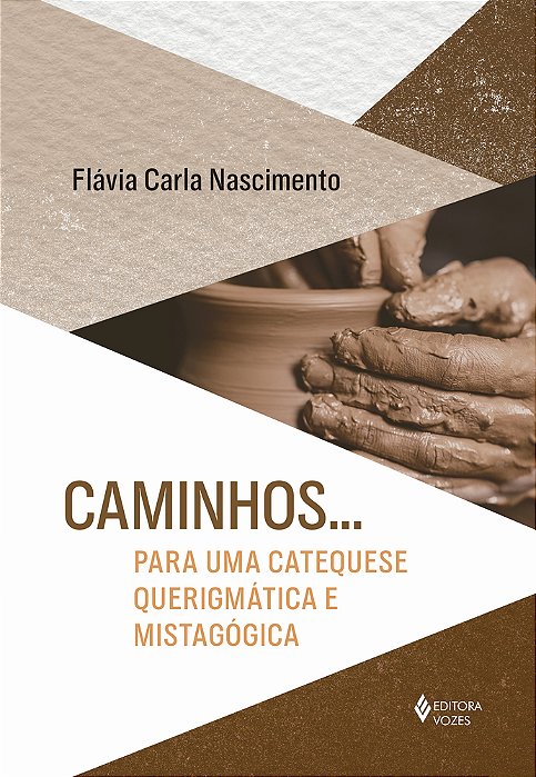 Caminhos... Para Uma Catequese Querigmática E Mistagógica