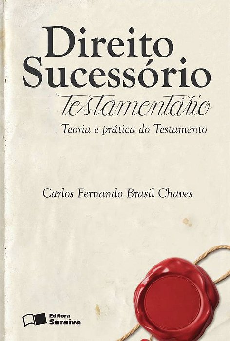 Direito Sucessório Testamentário - 1ª Edição De 2015 Teoria E Prática Do Testamento