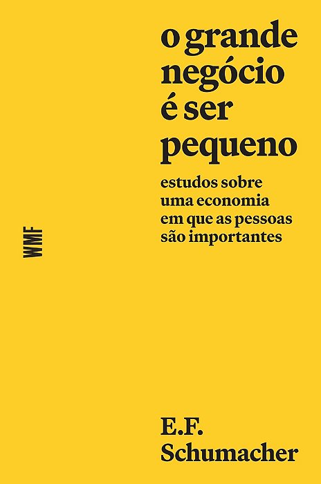 O Grande Negócio É Ser Pequeno Estudos Sobre Uma Economia Em Que As Pessoas São Importantes