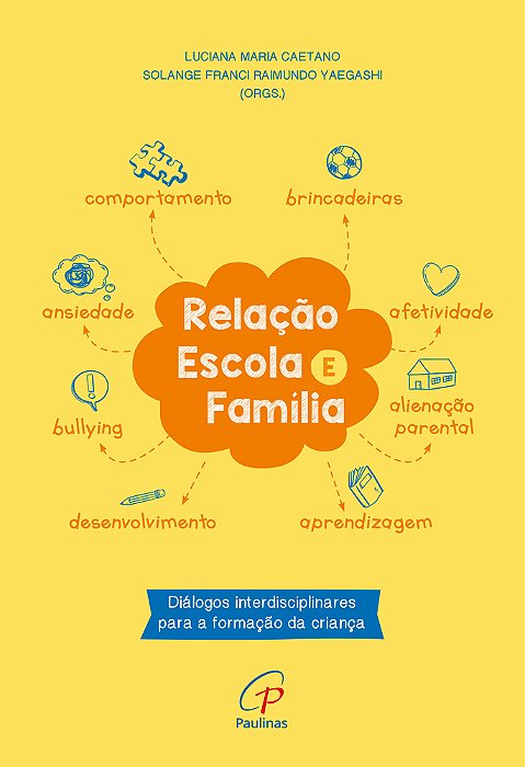 Relação Escola E Família Diálogos Interdisciplinares Para A Formação Da Criança