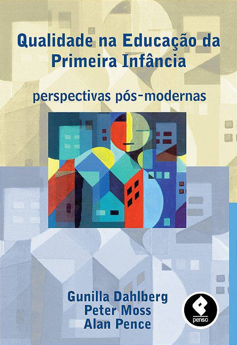 Qualidade Na Educação Da Primeira Infância Perspectivas Pós-Modernas