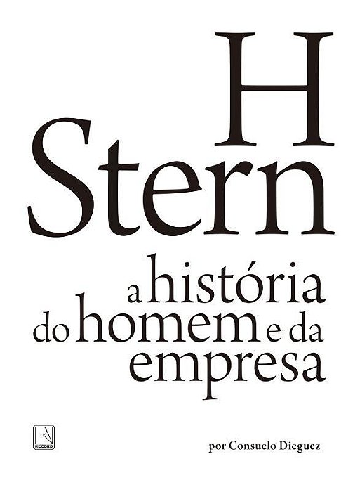 H Stern: A História Do Homem E Da Empresa A História Do Homem E Da Empresa