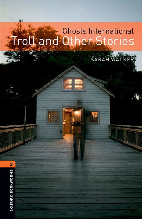 Ghosts International: Troll & Other Stories - Oxford Bookworms Library - Level 2 - Book With Audio