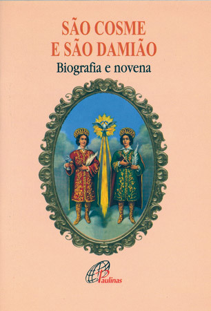 São Cosme E São Damião - Biografia E Novena