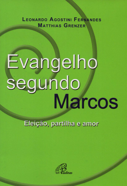 Evangelho Segundo Marcos Eleição, Partilha E Amor