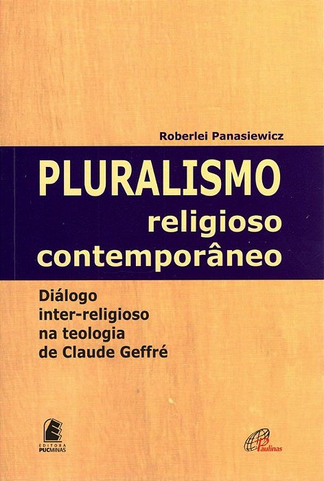 Pluralismo Religioso Contemporâneo Diálogo Inter-Religioso Na Teologia De Claude Geffré