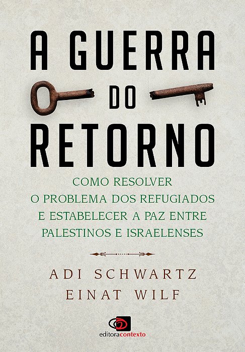 A Guerra Do Retorno Como Resolver O Problema Dos Refugiados E Estabelecer A Paz Entre Palestinos E Israelenses