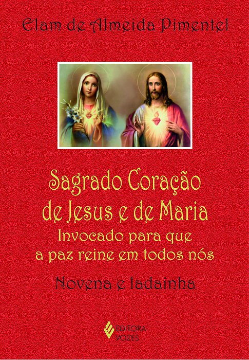 Sagrado Coração De Jesus E De Maria Invocado Para Que A Paz Reine Em Todos Nós - Novena E Ladainha