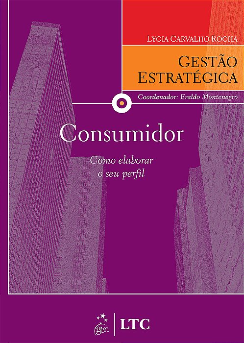 Série Gestão Estratégica - Consumidor Como Elaborar O Seu Perfil