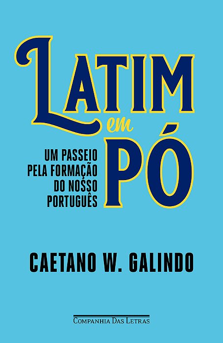 Latim Em Pó Um Passeio Pela Formação Do Nosso Português..-