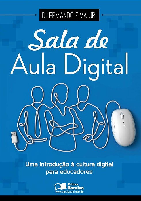 Sala De Aula Digital Uma Introdução À Cultura Digital Para Educadores