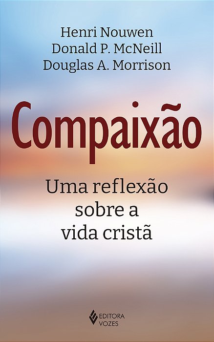 Compaixão Uma Reflexão Sobre A Vida Cristã