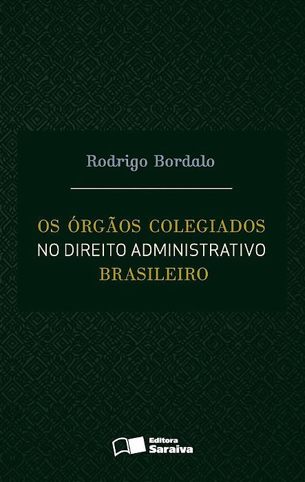 Os Órgãos Colegiados No Direito Administrativo Brasileiro - 1ª Edição De 2016