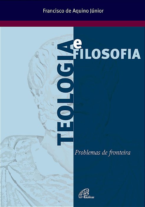 Teologia E Filosofia: Problemas De Fronteiras