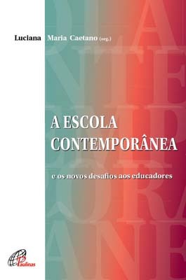 A Escola Contemporânea E Os Novos Desafios Aos Educadores