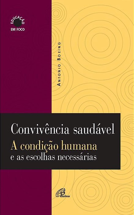 Convivência Saudável A Condição Humana E As Escolhas Necessárias