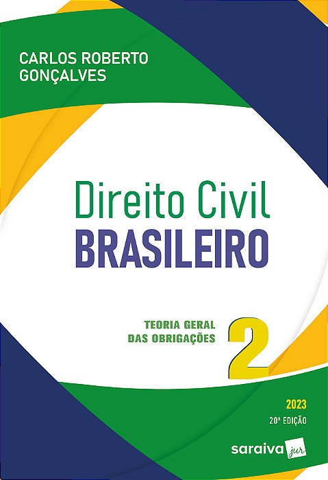 Direito Civil Brasileiro - Vol. 2 - Teoria Geral Das Obrigações - 20ª Edição 2023