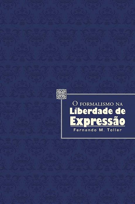 O Formalismo Na Liberdade De Expressão - 1ª Edição De 2010