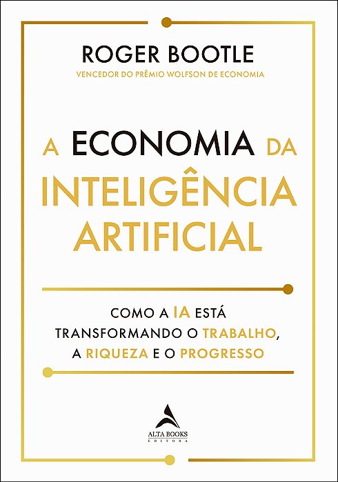 A Economia Inteligência Artificial Como A Ia Está Transformando O Trabalho, A Riqueza E Progresso