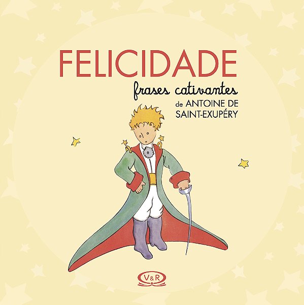 Felicidade - Frases Cativantes De Antoine De Saint-Exupéry
