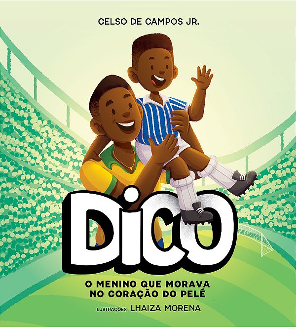 Dico O Menino Que Morava No Coração Do Pelé