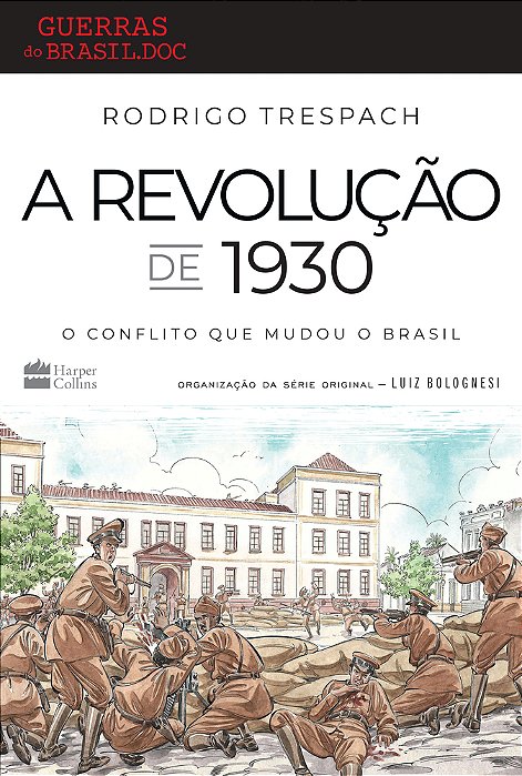 A Revolução De 1930 O Conflito Que Mudou O Brasil