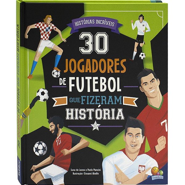30 Jogadores De Futebol Que Fizeram História