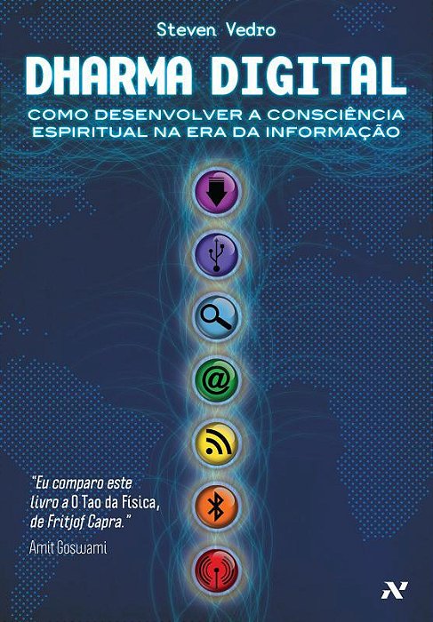 Dharma Digital Como Desenvolver A Consciência Espiritual Na Era Da Informação