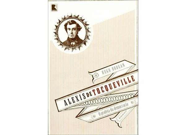Alexis De Tocqueville: O Profeta Da Democracia O Profeta Da Democracia