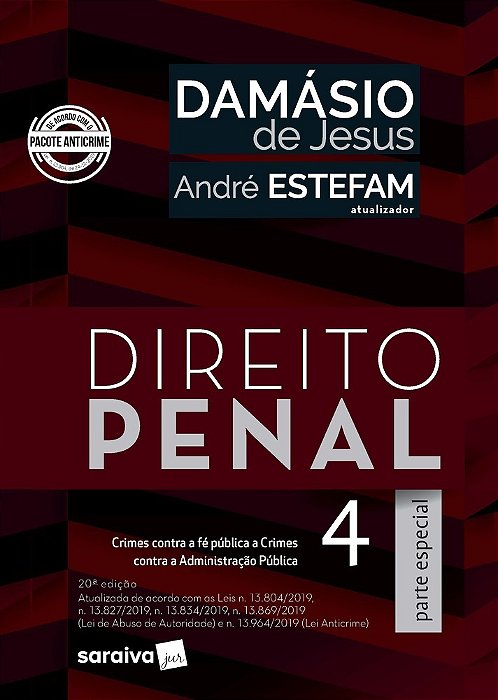 Direito Penal 4 - Parte Especial - Crimes Contra A Fé Pública, Crimes Contra A Administração Pública (Arts. 289 A 359-H)