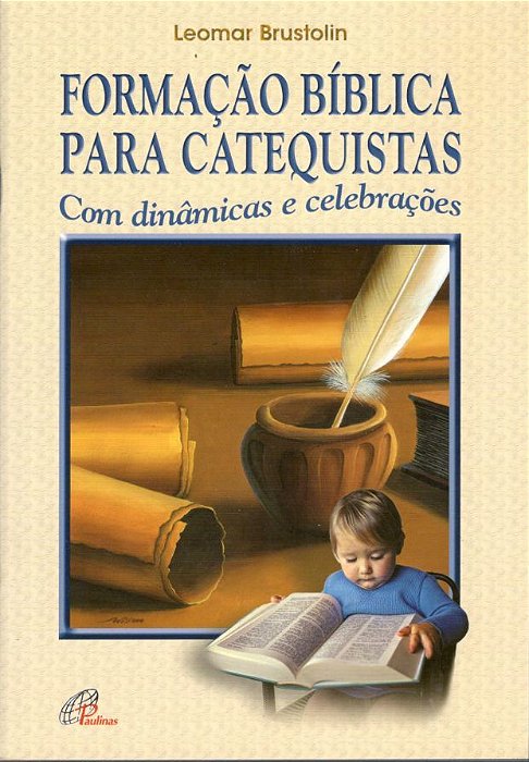 Formação Bíblica Para Catequistas Com Dinâmicas E Celebrações