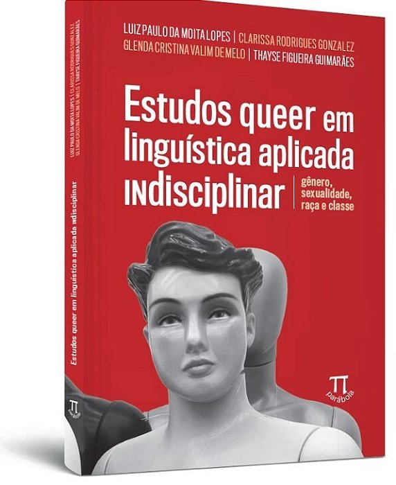 Estudos Queer Em Linguística Aplicada Indisciplinar: Gênero, Sexualidade, Raça E Classe
