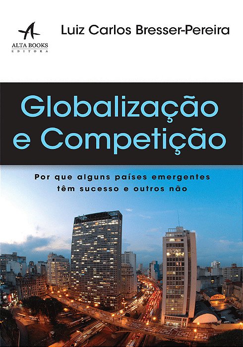 Globalização E Competição Por Que Alguns Países Emergentes Têm Sucesso E Outros Não
