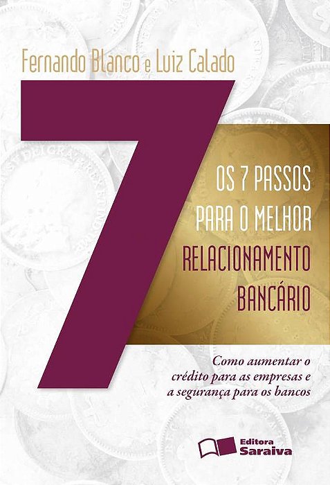 Os 7 Passos Para O Melhor Relacionamento Bancário Como Aumentar O Crédito Para As Empresas E A Segurança Para Os Bancos