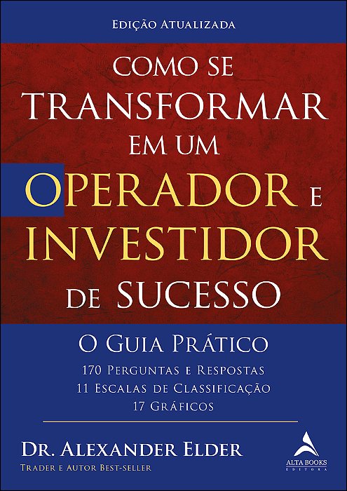 Como Se Transformar Em Um Operador E Investidor De Sucesso - O Guia Prático 170 Perguntas E Respostas, 11 Escalas De Classificação E 17 Gráficos