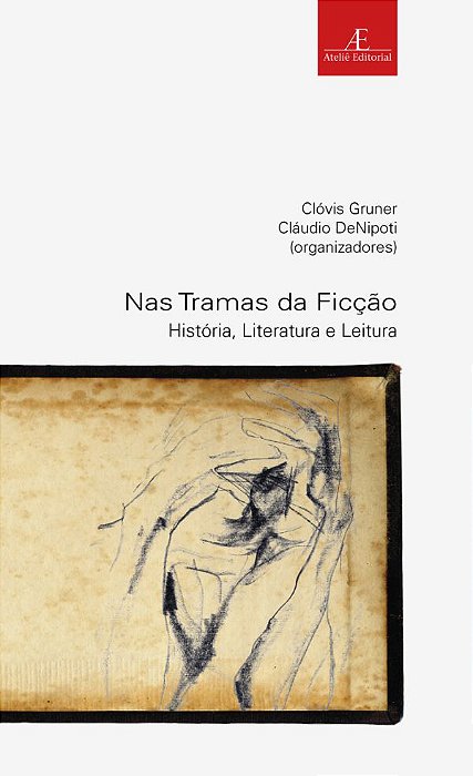 Nas Tramas Da Ficção História, Literatura E Leitura