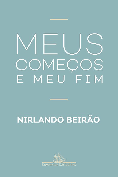 Meus Começos E Meu Fim