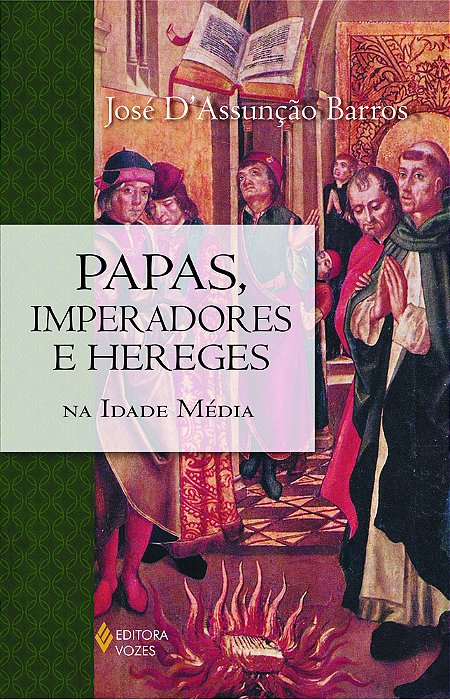 Papas, Imperadores E Hereges Na Idade Média